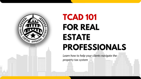 TCAD 101 for Real Estate Professionals -- Learn how to help your clients navigate the property tax system